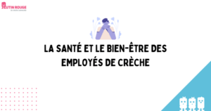 Lire la suite à propos de l’article LA SANTÉ ET LE BIEN-ÊTRE DES EMPLOYÉS DE CRÈCHE
