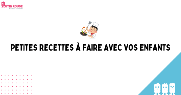 PETITES RECETTES À FAIRE AVEC VOS ENFANTS