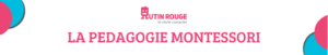 Lire la suite à propos de l’article LA PÉDAGOGIE MONTESSORI ?