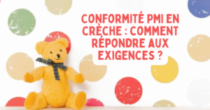 Lire la suite à propos de l’article Conformité PMI en crèche : comment répondre aux exigences ?